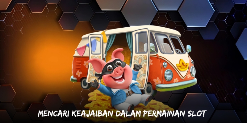 Mencari Keajaiban dalam Permainan Slot