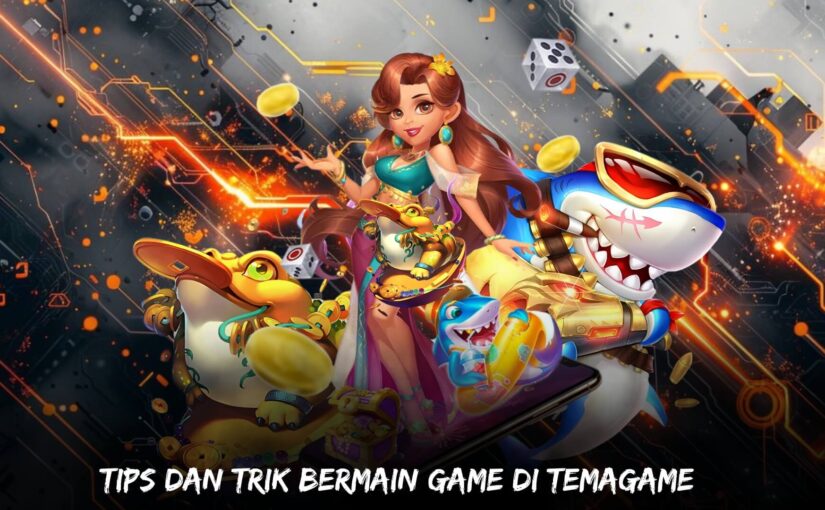 Tips dan Trik Bermain Game di Temagame